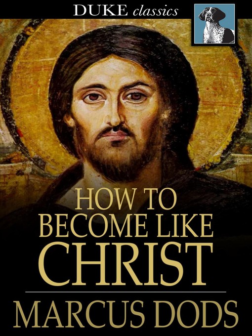 Title details for How to Become Like Christ by Marcus Dods - Available